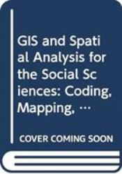 Gis and Spatial Analysis for the Social Sciences