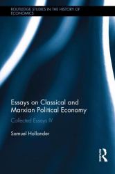 Essays on Classical and Marxian Political Economy : Collected Essays IV