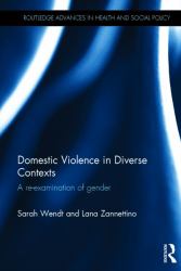 Domestic Violence in Diverse Contexts : A Re-Examination of Gender