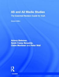 AS and A2 Media Studies: the Essential Revision Guide for AQA