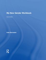 My New Gender Workbook : A Step-By-Step Guide to Achieving World Peace Through Gender Anarchy and Sex Positivity