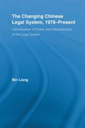 The Changing Chinese Legal System, 1978-Present : Centralization of Power and Rationalization of the Legal System