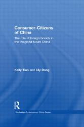 Consumer-Citizens of China (Open Access) : The Role of Foreign Brands in the Imagined Future China