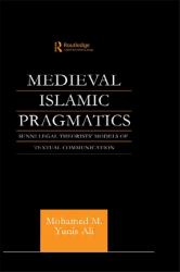 Medieval Islamic Pragmatics : Sunni Legal Theorists' Models of Textual Communication