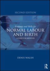 Evidence and Skills for Normal Labour and Birth : A Guide for Midwives