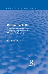 Beyond the Letter (Routledge Revivals) : A Philosophical Inquiry into Ambiguity, Vagueness and Methaphor in Language