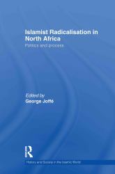 Islamist Radicalisation in North Africa : Politics and Process