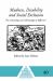 Madness, Disability and Social Exclusion : The Archaeology and Anthropology Of 'Difference'