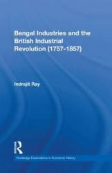 Bengal Industries and the British Industrial Revolution (1757-1857)