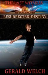 The Last Witness: Resurrected Destiny : Resurrected Destiny