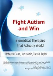 Fight Autism and Win : Biomedical Therapies That Actually Work!