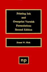 Printing Ink and Overprint Varnish Formulations, 2nd Edition