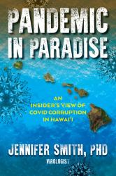 Pandemic in Paradise : An Insider's View of COVID Corruption in Hawai'i