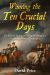 Winning the Ten Crucial Days : The Keys to Victory in George Washington's Legendary Winter Campaign