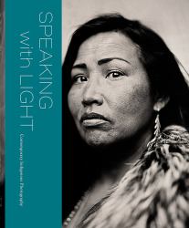 Speaking with Light: Contemporary Indigenous Photography