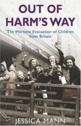 Out of Harm's Way : The Wartime Evacuation of Children from Britain