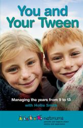 You and Your Tween : Help Your Child Enjoy Their Pre-Teen Years