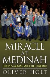 Miracle at Medinah : Europe's Amazing Ryder Cup Comeback