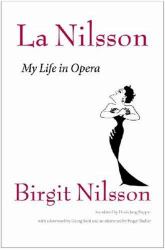 La Nilsson : My Life in Opera