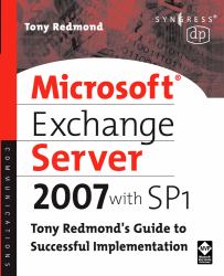 Microsoft Exchange Server 2007 with SP1 : Tony Redmond's Guide to Successful Implementation