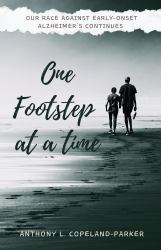 One Footstep at a Time : Our Race Against Early-Onset Alzheimer's Continues