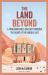 The Land Beyond : A Thousand Miles on Foot Through the Heart of the Middle East