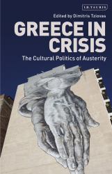 Greece in Crisis : The Cultural Politics of Austerity