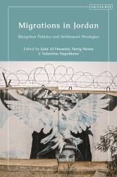 Migrations in Jordan : Reception Policies and Settlement Strategies