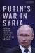 Putin's War in Syria : Russian Foreign Policy and the Price of America's Absence