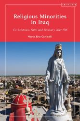 Religious Minorities in Iraq : Co-Existence, Faith and Recovery after ISIS