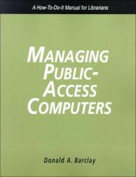 Managing Public Access Computers : A How-to-Do-It Manual for Librarians