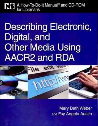 Describing Electronic, Digital, and Other Media Using AACR2 and RDA