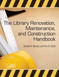 The Library Renovation, Maintenance, and Construction Handbook