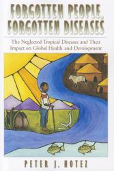 Forgotten People, Forgotten Diseases : Neglected Tropical Diseases and Impact on Global Health and Development