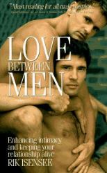 Love Between Men : Enhancing Intimacy and Keeping Your Relationship Alive