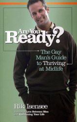 Are You Ready? : The Gay Man's Guide to Thriving at Mid-Life