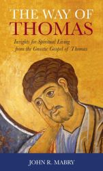 Way of Thomas : Insights for Spiritual Living from the Gnostic Gospel of Thomas