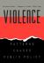 Violence : Patterns, Causes, and Public Policy