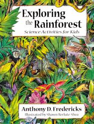 Exploring the Rainforest : Science Activities for Kids