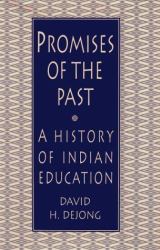 Promises of the Past : A History of Indian Education