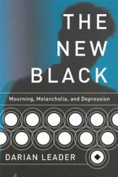 The New Black : Mourning, Melancholia, and Depression