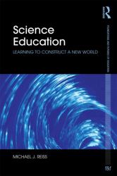 Science Education : Learning to Construct a New World