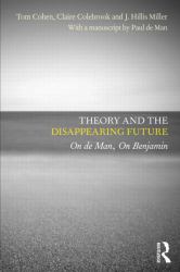 Theory and the Disappearing Future : On de Man, on Benjamin