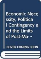 Economic Necessity, Political Contingency and the Limits of Post-Marxism