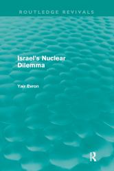 Israel's Nuclear Dilemma (Routledge Revivals)