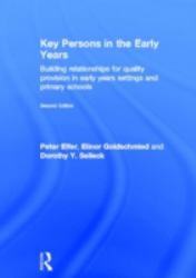 Key Persons in the Early Years : Building Relationships for Quality Provision in Early Years Settings and Primary Schools