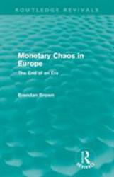 Monetary Chaos in Europe (Routledge Revivals) : The End of an Era