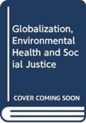 Globalization, Environmental Health and Social Justice