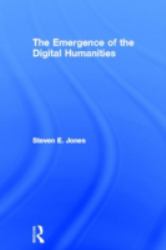 The Emergence of the Digital Humanities