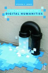 The Emergence of the Digital Humanities (Open Access)